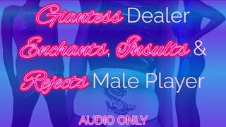 Giantess Dealer Enchants, Insults & Rejects Male Player