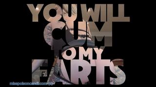 You Will Cum To My Farts