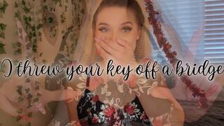I Threw Your Key Off A Bridge