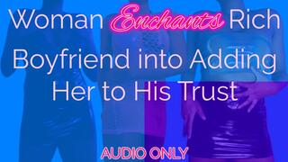 Woman Enchants Rich Boyfriend into Adding Her to His Trust