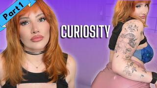 Part One: Curiosity