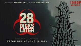 28 Dicks Later - 1080P