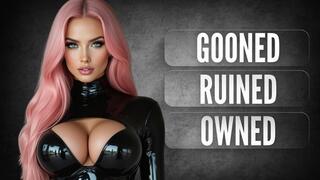Gooned, Ruined, Owned