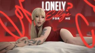 Lonely? Edge for me
