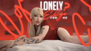 Lonely? Edge for me 720p