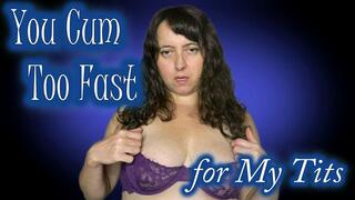 You Cum Too Fast for My Tits - 720p mp4