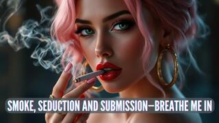 Smoke, Seduction and Submission—Breathe Me In