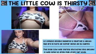 THE LITTLE COW IS THIRSTY