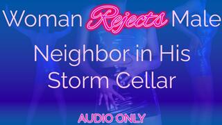 Woman Rejects Male Neighbor in His Storm Cellar