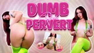Dumb Porn Pervert