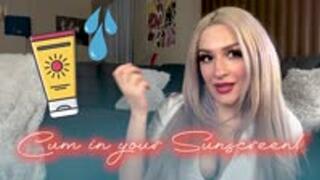 Cum in Your Sunscreen