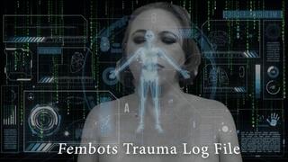 Fembot Eves Trauma Log File History