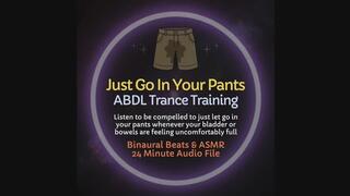 Just Go In Your Pants – Wetting & Messing Trance Training (24 min)