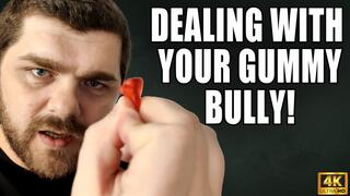 KingMarti: Dealing With Your Gummy Bully! - 4k UHD 2160p