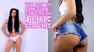 TOO FAT TO FUNCTION Humiliation Double Feature