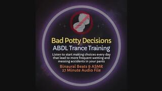 Bad Potty Decisions ABDL ASMR Audio Trance Training