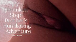 Shrunken Step-Brother's Humiliating Adventure: The Movie