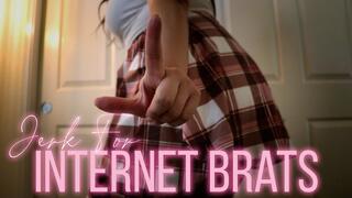 Jerk For Internet Brats