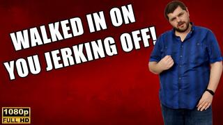 KingMarti: Walked In On You Jerking Off - Jerk Off Encourgament - Full HD 1080p