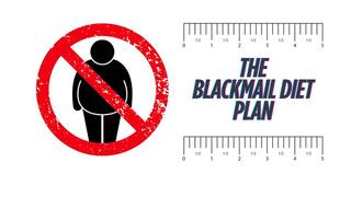 ** The Blackmail-fantasy Diet Plan **