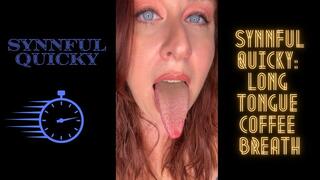 Synnful Quicky: Long Tongue Coffee Breath