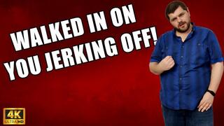 KingMarti: Walked In On You Jerking Off - Jerk Off Encourgament - 4k UHD 2160p