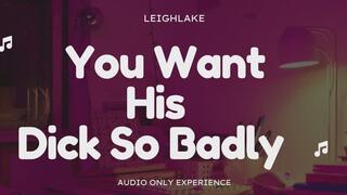 You Want His Dick so badly - Audio Only with LeighLake