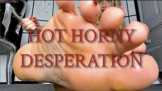Hot Horny Desperation