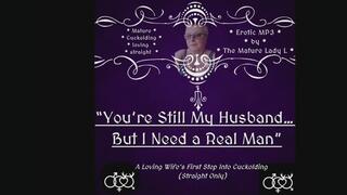 You’re Still My Husband… But I Need a Real Man Cuckolding MP3 in MP4 format for straight men!