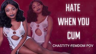 Hate When You Cum