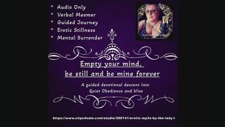Empty your mind, be still and be mine forever A guided devotional descent into Quiet Obedience and bliss Audio only in MP4 format