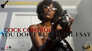 Cock Control: You Don’t Get to Cum Until I Say