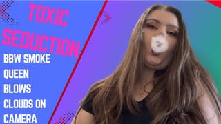 Toxic Seduction BBW Smoke Queen Blows Clouds on Camera