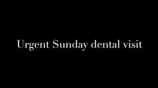 URGENT SUNDAY DENTAL VISIT
