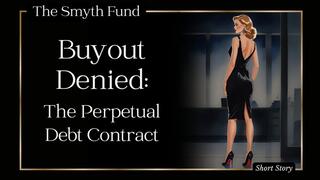 Buyout Denied: The Perpetual Debt Contract { FinDom Short Story }