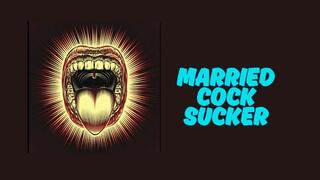 ** Married Cock Sucker **