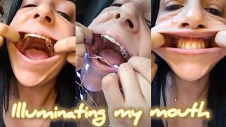 Illuminating my mouth!