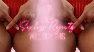 Only Sexless Rejects Will Buy This