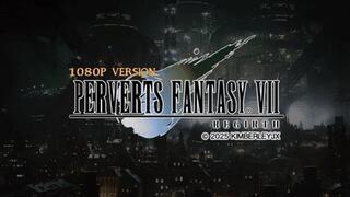 Perverts Fantasy VII - Regirth - 1080P
