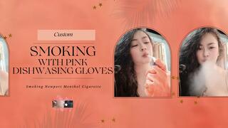 Custom : Smoking with Dishwashing Pink Gloves - Smoking Newport Menthol Cigarette - JOI - Audible