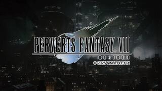Perverts Fantasy VII - Regirth