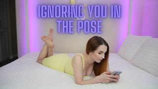 Ignoring You in The Pose