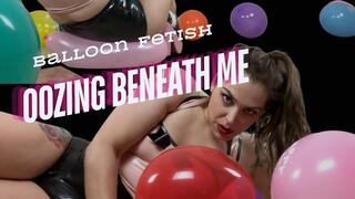 Oozing Beneath Me - Big Ass Balloon Popping in Latex