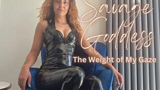 Savage Goddess: The Weight of My Gaze