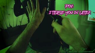 POV: I TEASE YOU IN LATEX