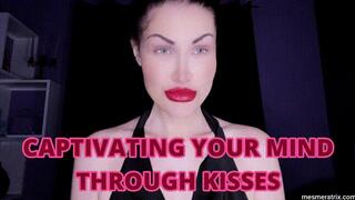 CAPTIVATING YOUR MIND THROUGH KISSES