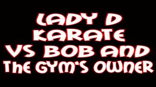 Lady D karate VS Bob and the gym's owner