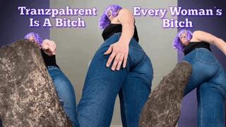 Tranzpahrent Is A Bitch - Every Woman’s Bitch