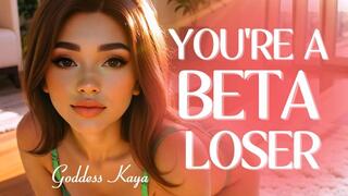 Your Beta Loser Life