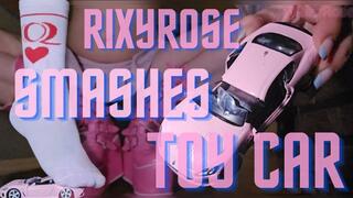 RixyRose Smashes Toy Car